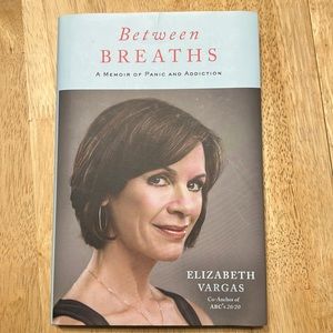 Book:Between Breaths memoir of panic and addiction by Elizabeth Vargas,Hardcover